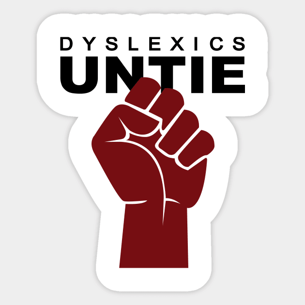 Dyslexics Untie Sticker by DubyaTee